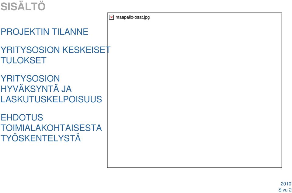 KESKEISET TULOKSET YRITYSOSION HYVÄKSYNTÄ