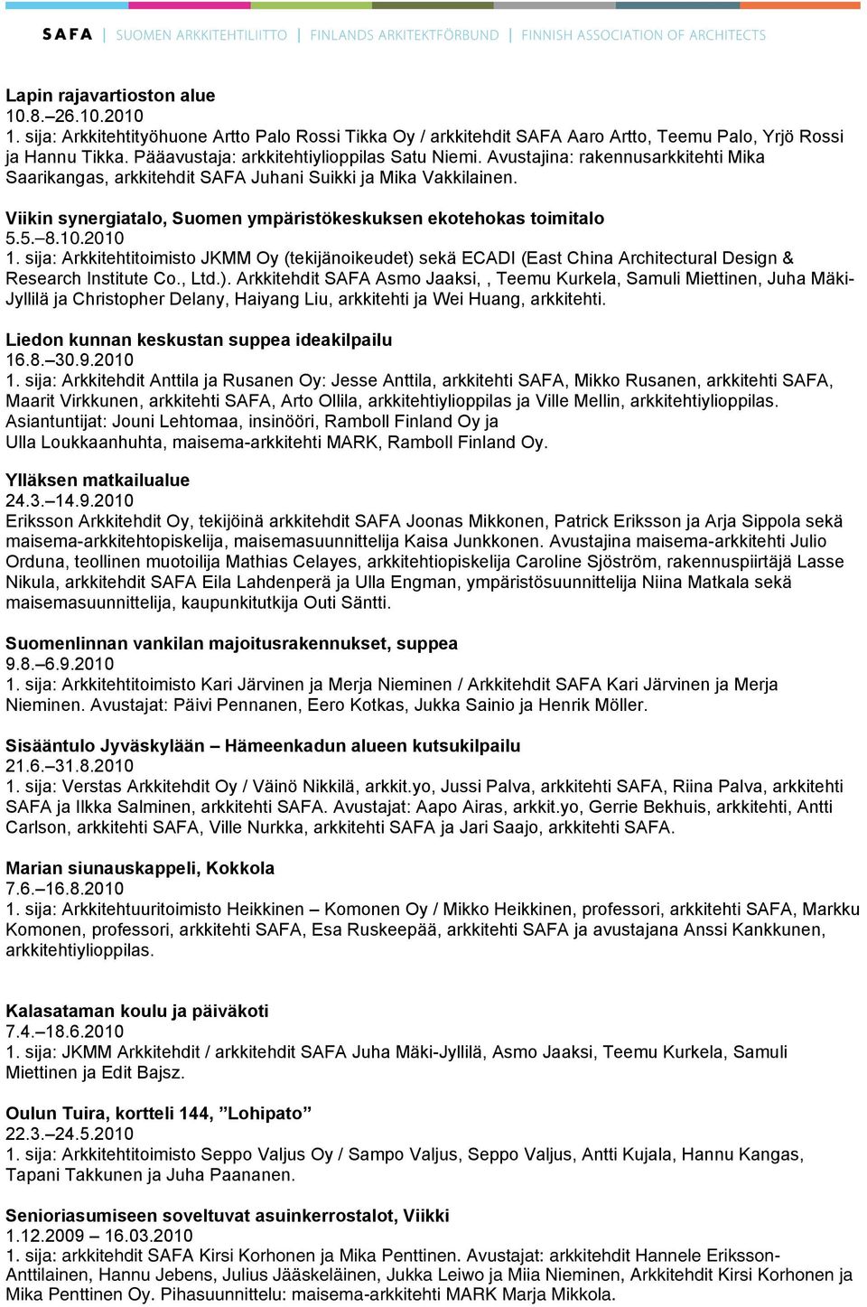 Viikin synergiatalo, Suomen ympäristökeskuksen ekotehokas toimitalo 5.5. 8.10.2010 1.