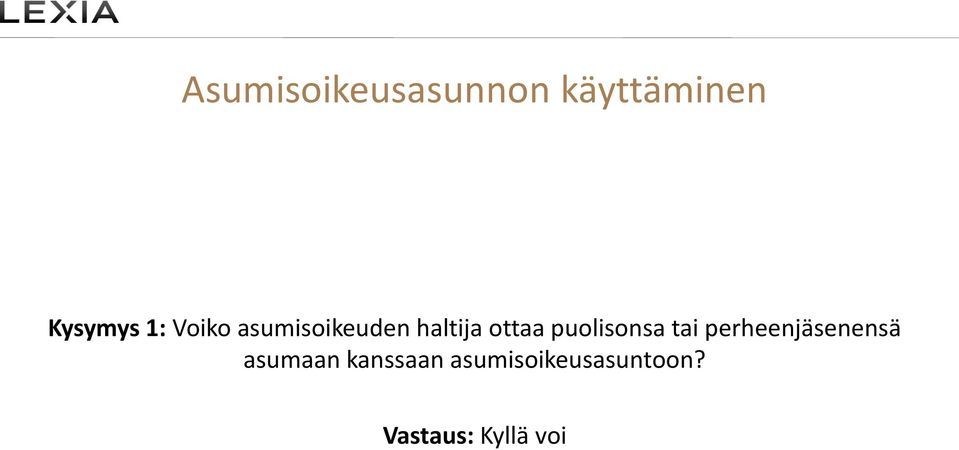 puolisonsa tai perheenjäsenensä asumaan