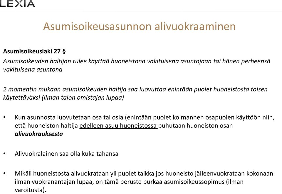 (enintään puolet kolmannen osapuolen käyttöön niin, että huoneiston haltija edelleen asuu huoneistossa puhutaan huoneiston osan alivuokrauksesta Alivuokralainen saa olla kuka