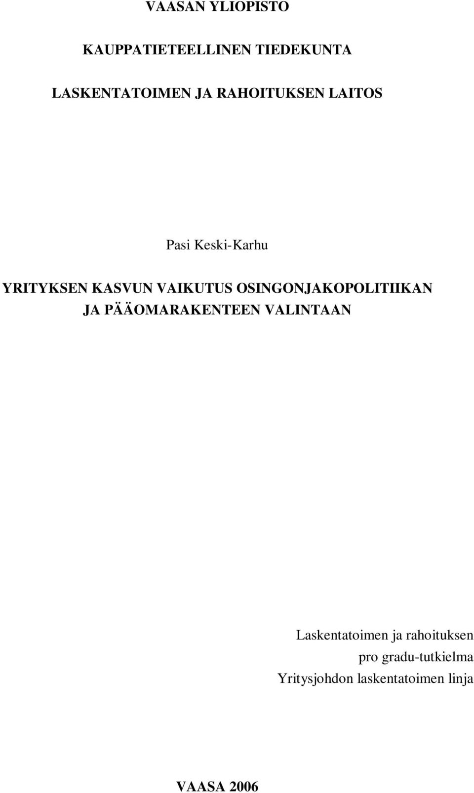 OSINGONJAKOPOLITIIKAN JA PÄÄOMARAKENTEEN VALINTAAN Laskentatoimen