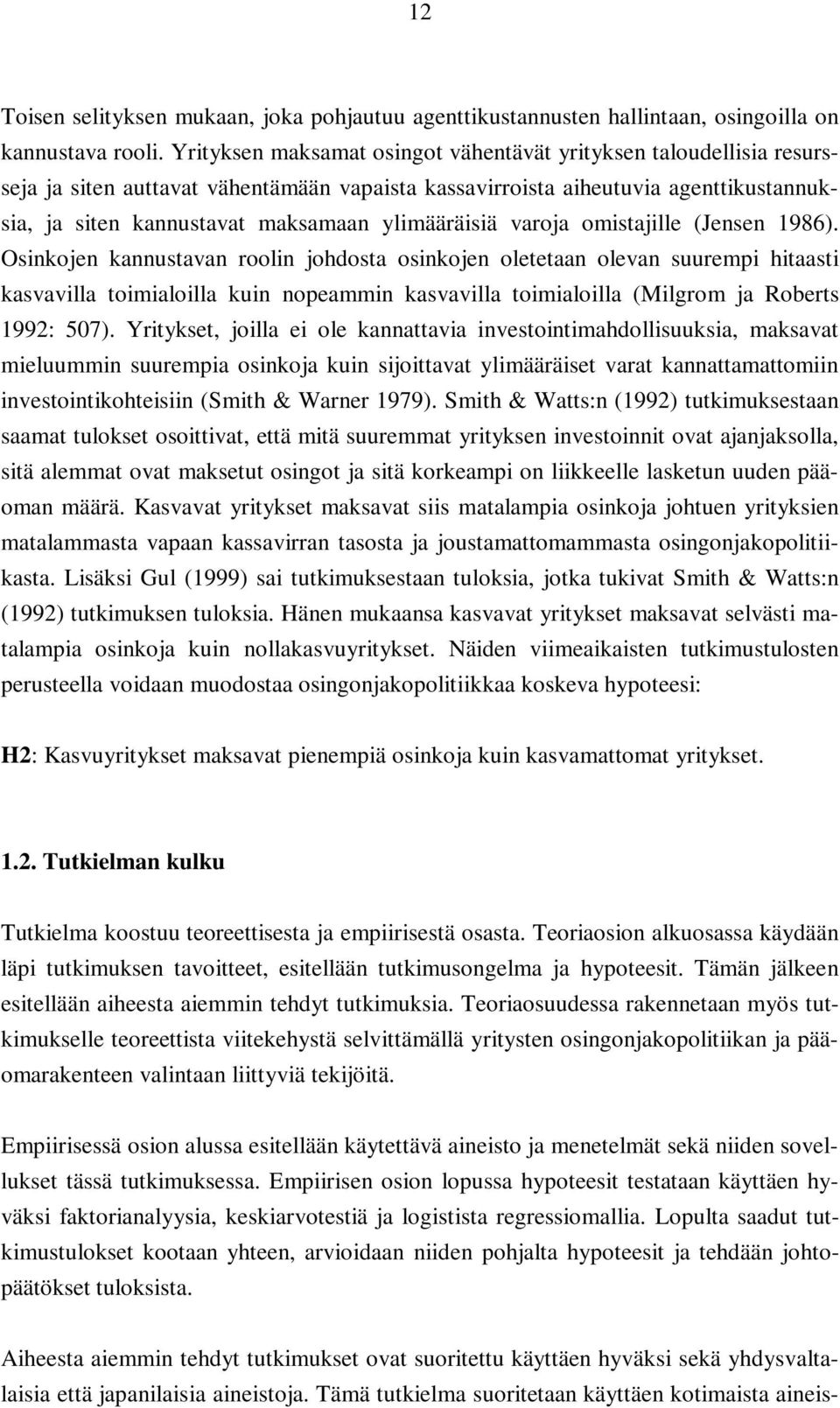 ylimääräisiä varoja omistajille (Jensen 1986).