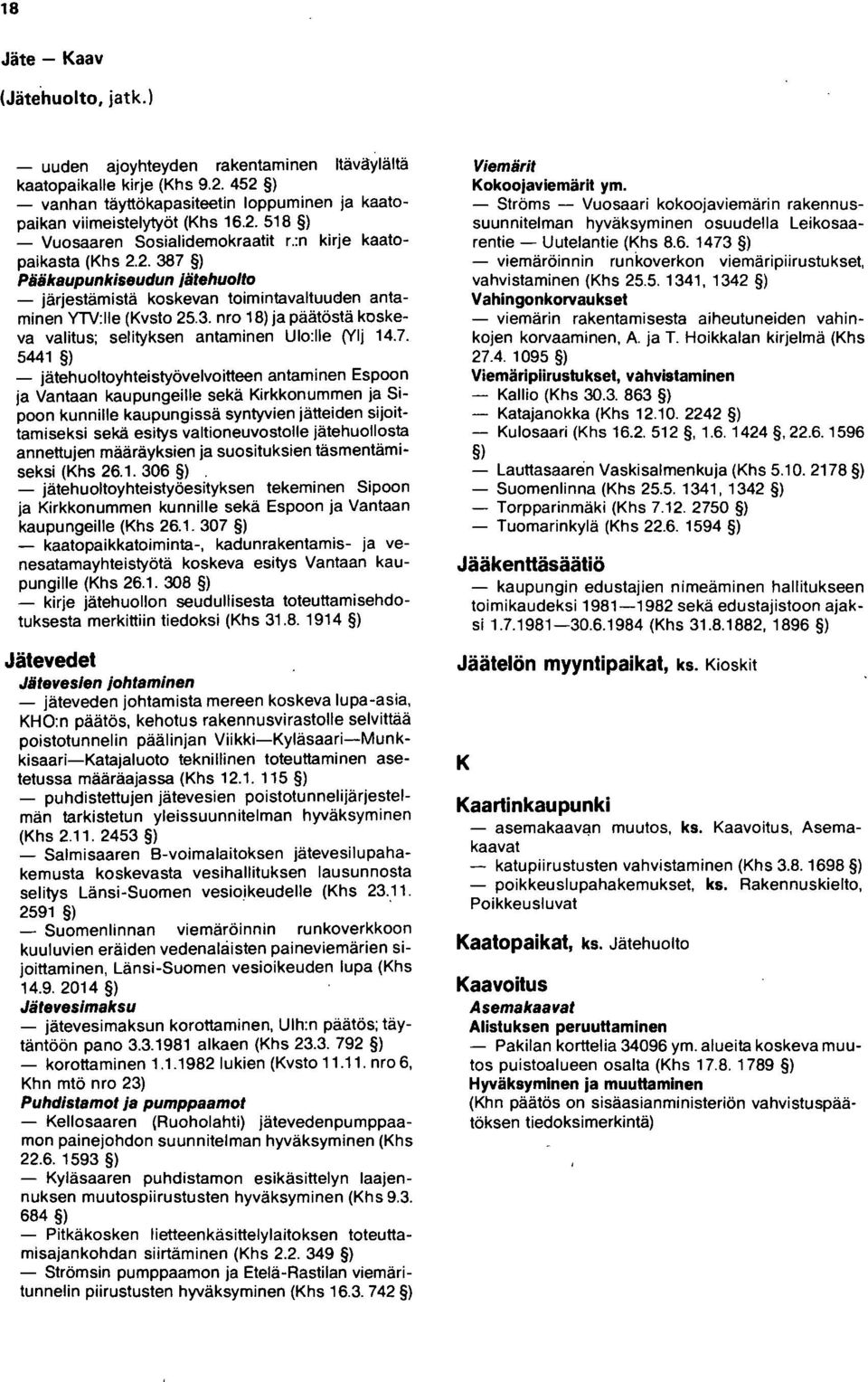 7. 5441 - jätehuoltoyhteistyövelvoitteen antaminen Espoon ja Vantaan kaupungeille sekä Kirkkonummen ja Sipoon kunnille kaupungissä syntyvien jätteiden sijoittamiseksi sekä esitys valtioneuvostolle