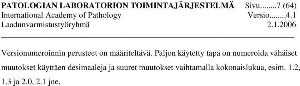 Paljon käytetty tapa on numeroida vähäiset muutokset käyttäen