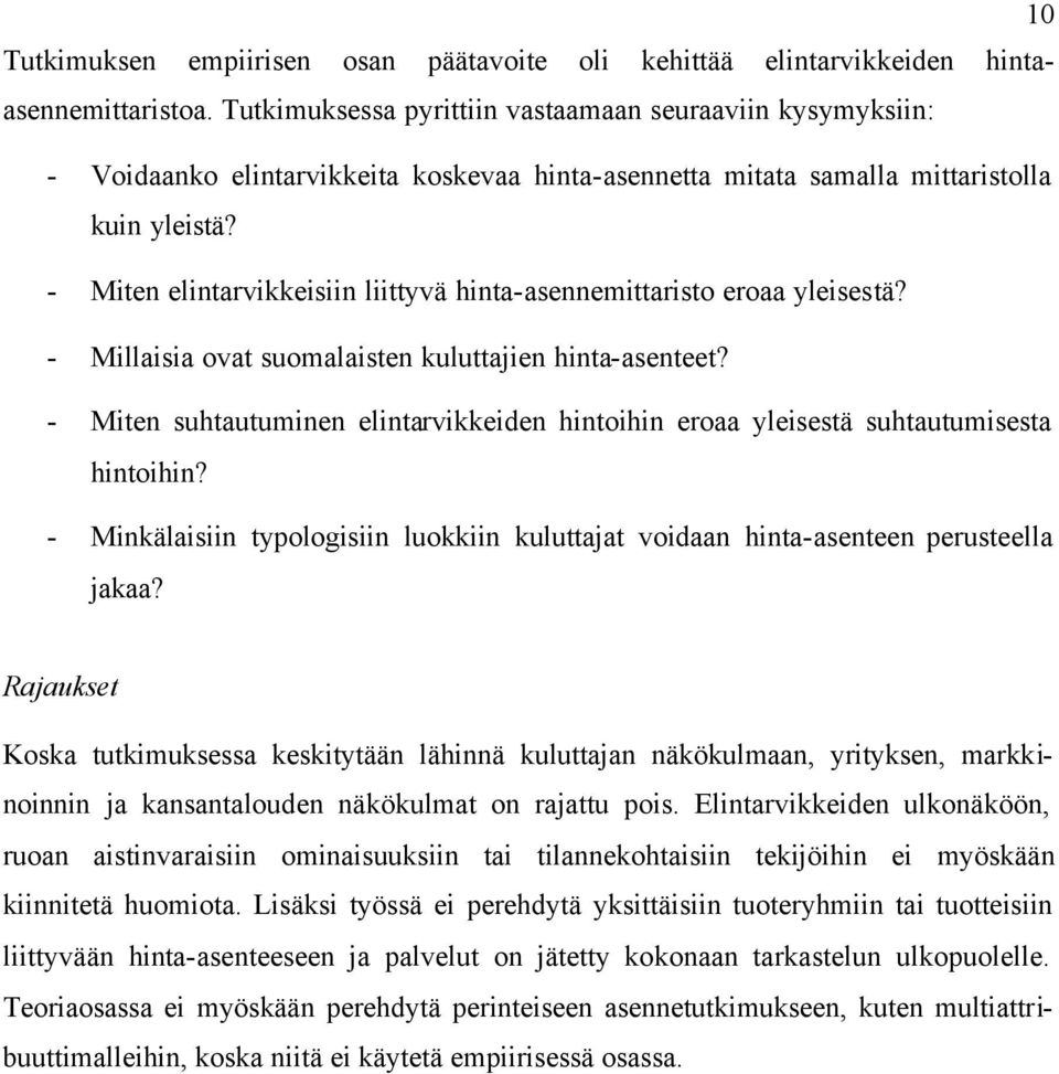 - Miten elintarvikkeisiin liittyvä hinta-asennemittaristo eroaa yleisestä? - Millaisia ovat suomalaisten kuluttajien hinta-asenteet?