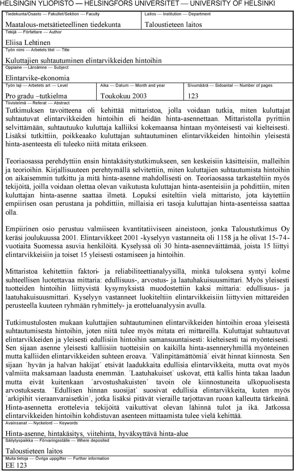 Department Taloustieteen laitos Sivumäärä Sidoantal Number of pages Pro gradu tutkielma Toukokuu 2003 123 Tiivistelmä Referat Abstract Tutkimuksen tavoitteena oli kehittää mittaristoa, jolla voidaan