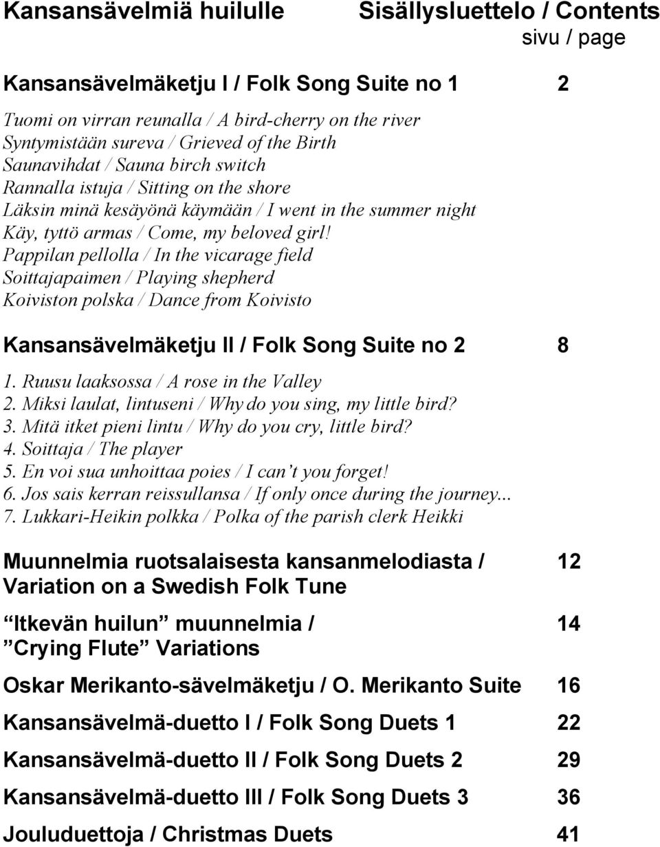 Pappilan pellolla / In the vicarage field Soittajapaimen / Playing shepherd Koiviston polska / Dance from Koivisto Kansansävelmäketju II / Folk Song Suite no 2 8 1.