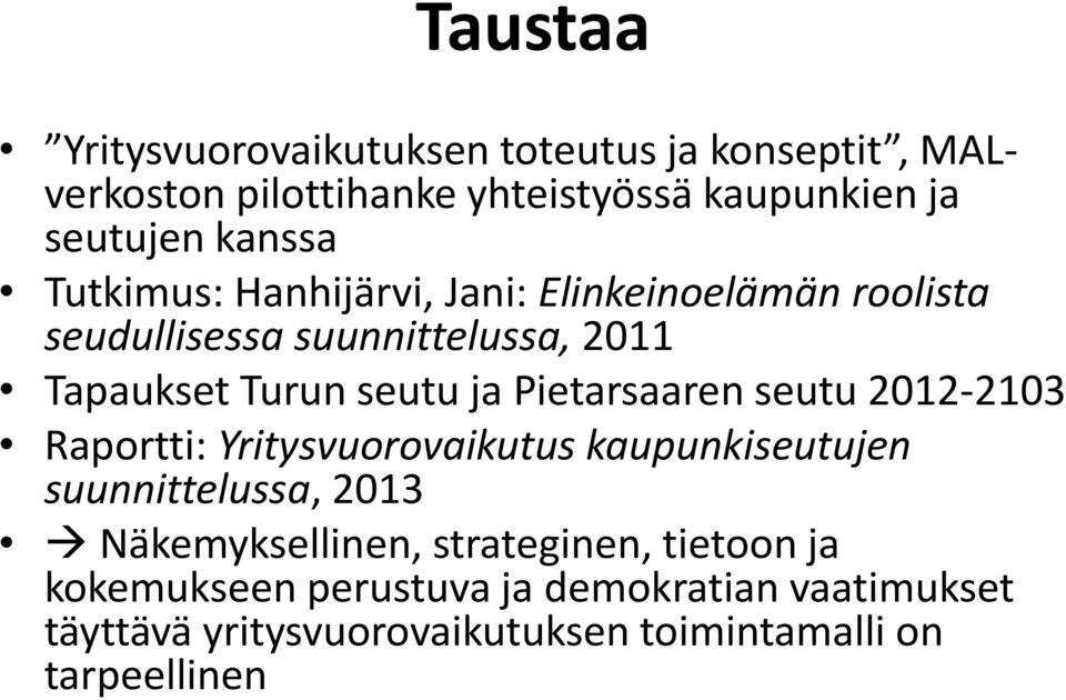 Pietarsaaren seutu 2012-2103 Raportti: Yritysvuorovaikutus kaupunkiseutujen suunnittelussa, 2013 Näkemyksellinen,
