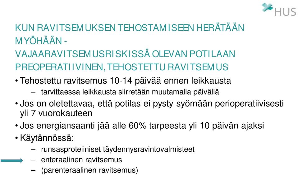 oletettavaa, että potilas ei pysty syömään perioperatiivisesti yli 7 vuorokauteen Jos energiansaanti jää alle 60% tarpeesta