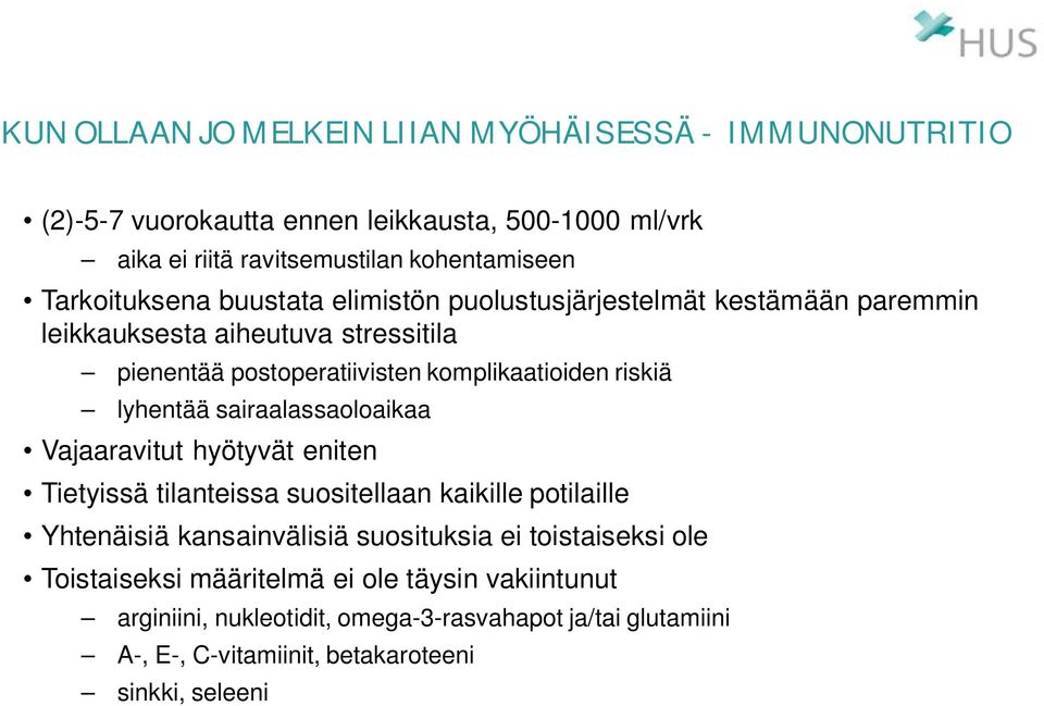 lyhentää sairaalassaoloaikaa Vajaaravitut hyötyvät eniten Tietyissä tilanteissa suositellaan kaikille potilaille Yhtenäisiä kansainvälisiä suosituksia ei