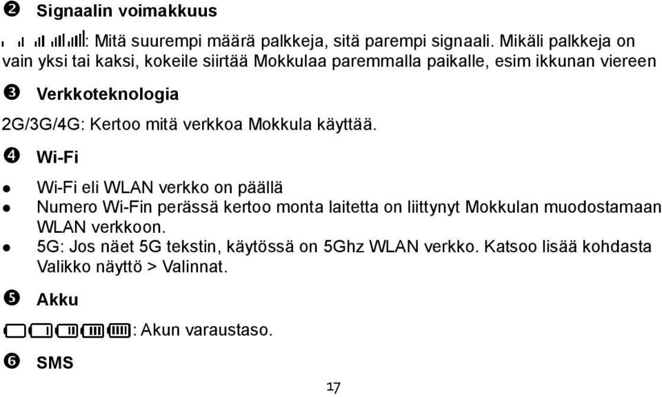 2G/3G/4G: Kertoo mitä verkkoa Mokkula käyttää.