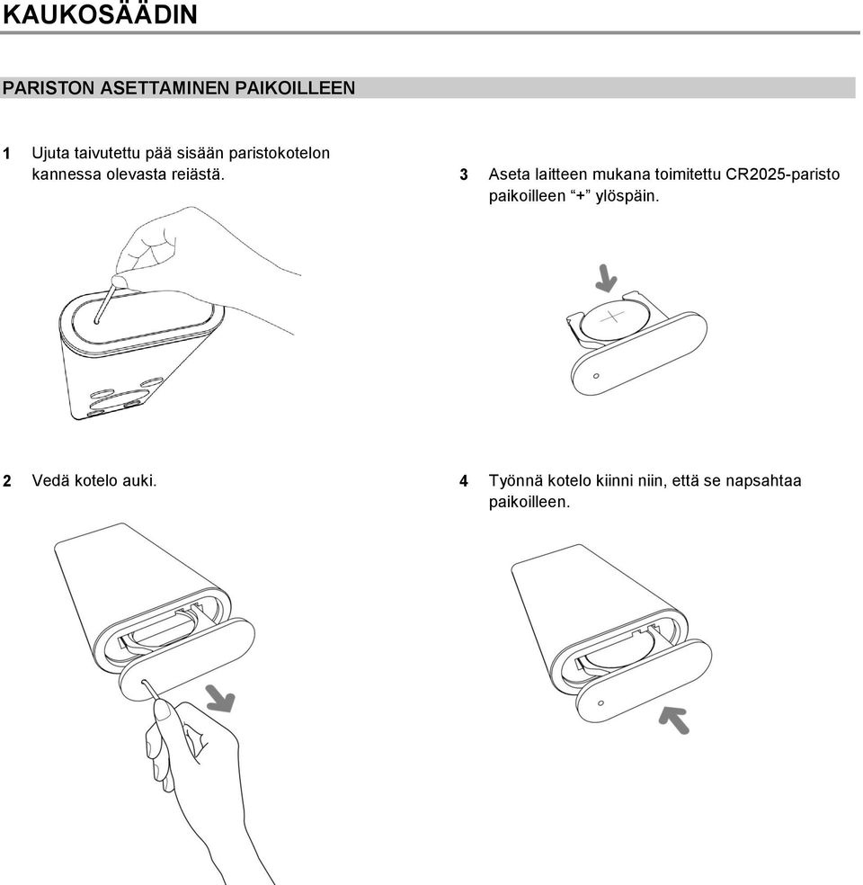 3 Aseta laitteen mukana toimitettu CR2025-paristo paikoilleen +