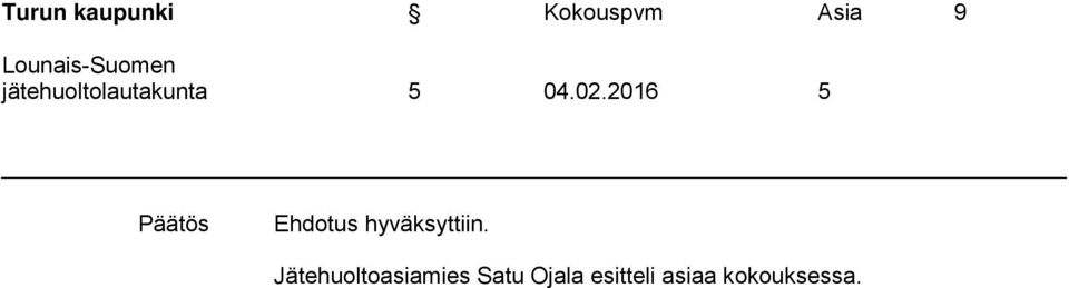 02.2016 5 Päätös Ehdotus hyväksyttiin.