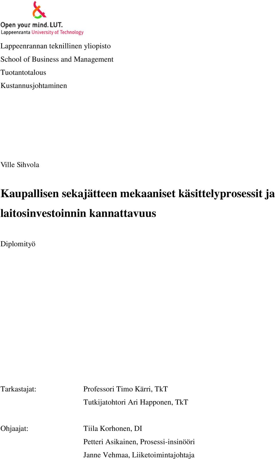laitosinvestoinnin kannattavuus Diplomityö Tarkastajat: Professori Timo Kärri, TkT Tutkijatohtori