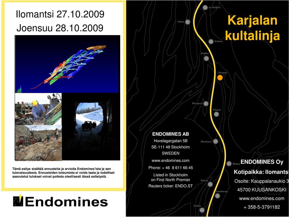 ENDOMINES AB Hovslagargatan 5B SE-111 48 Stockholm SWEDEN www.endomines.