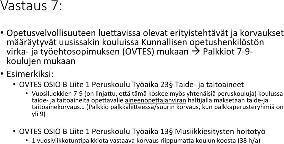 Palkkiot 7-9- koulujen mukaan Esimerkiksi: OVTES OSIO B Liite 1 Peruskoulu Työaika 23 Taide- ja taitoaineet Vuosiluokkien 7-9 (on linja'u, e'ä tämä koskee myös yhtenäisiä