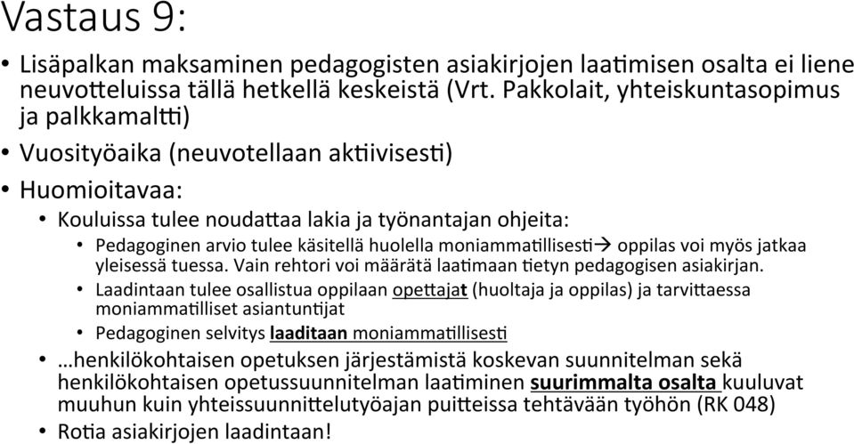 moniammagllisesg! oppilas voi myös jatkaa yleisessä tuessa. Vain rehtori voi määrätä laagmaan Getyn pedagogisen asiakirjan.