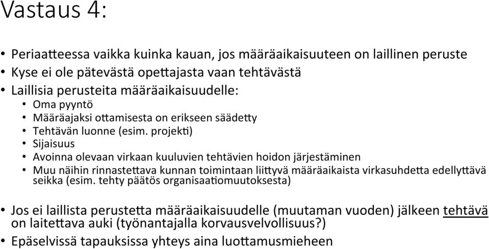 projekg) Sijaisuus Avoinna olevaan virkaan kuuluvien tehtävien hoidon järjestäminen Muu näihin rinnaste'ava kunnan toimintaan lii'yvä määräaikaista virkasuhde'a