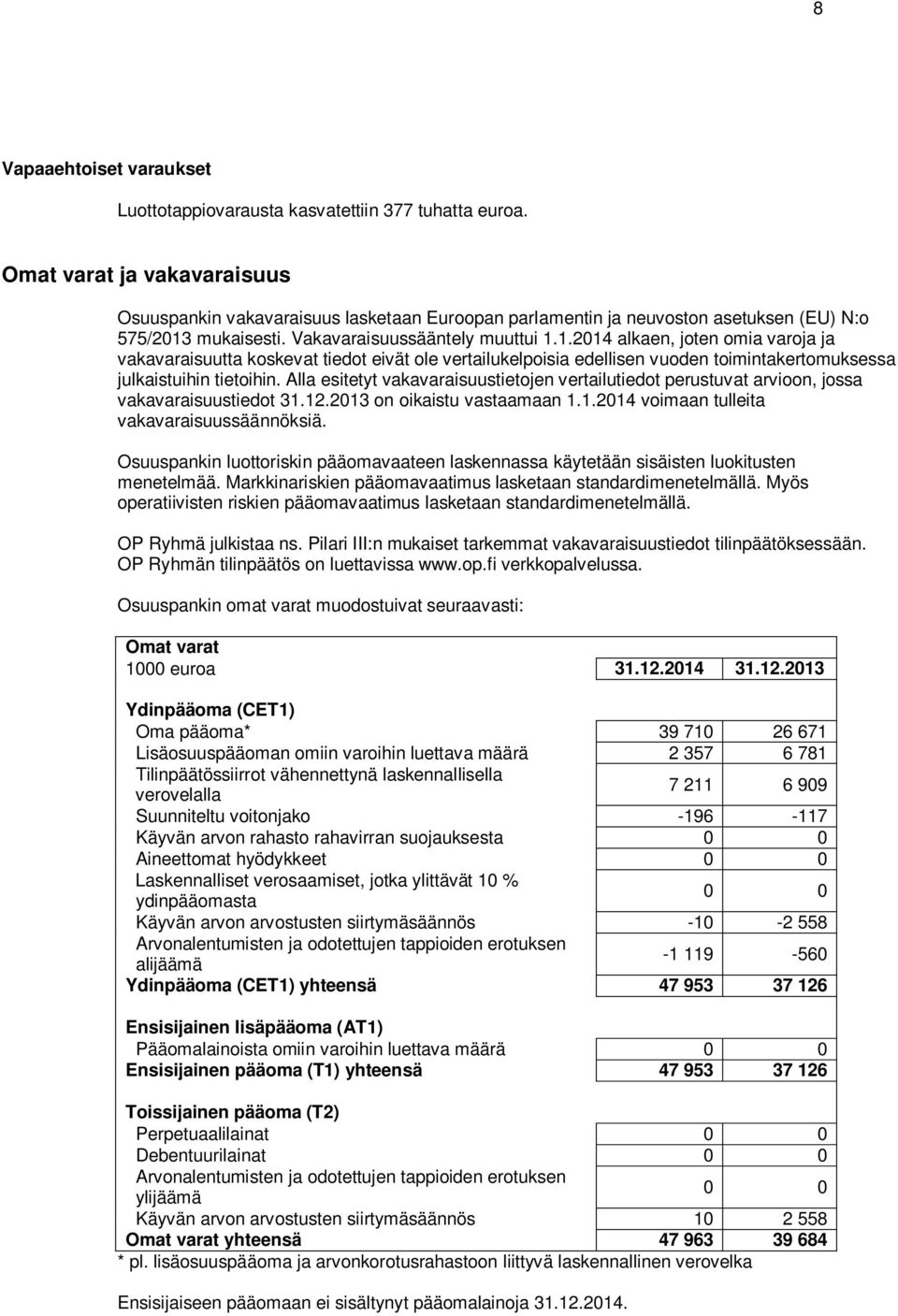 mukaisesti. Vakavaraisuussääntely muuttui 1.