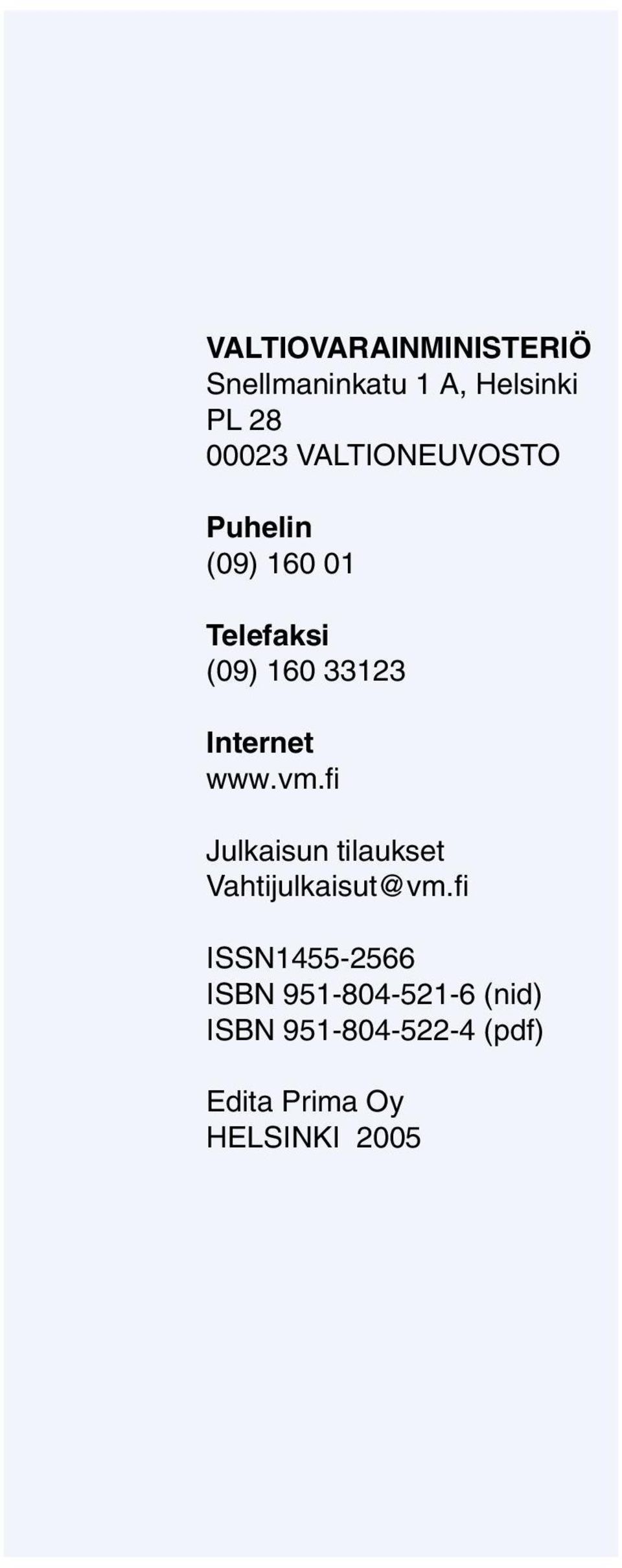 www.vm.fi Julkaisun tilaukset Vahtijulkaisut@vm.