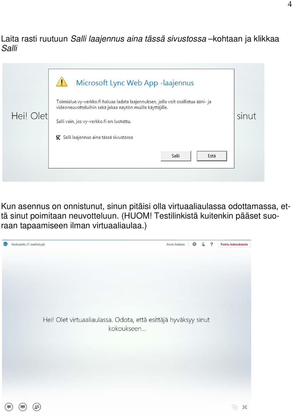 virtuaaliaulassa odottamassa, että sinut poimitaan neuvotteluun.