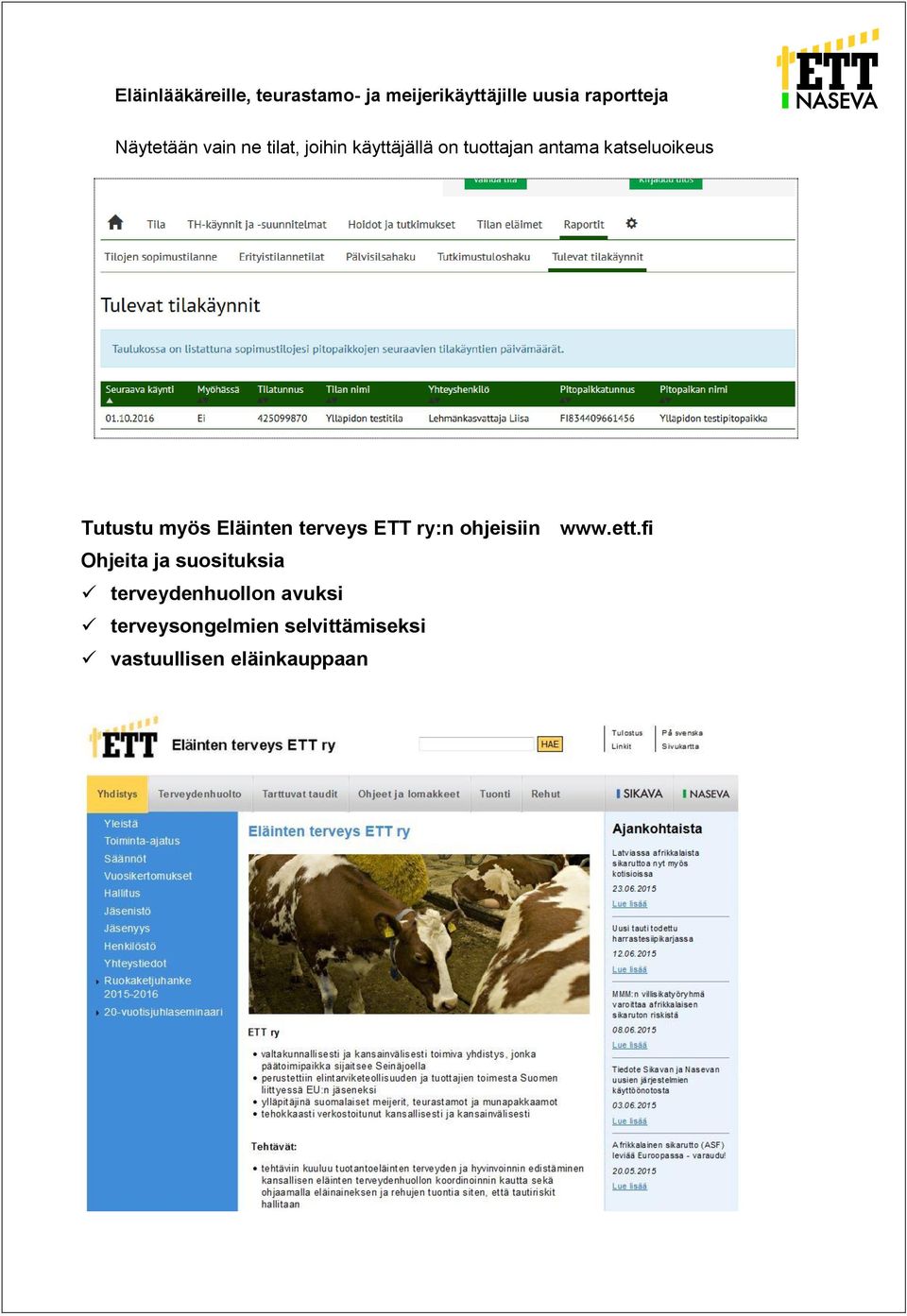 myös Eläinten terveys ETT ry:n ohjeisiin www.ett.