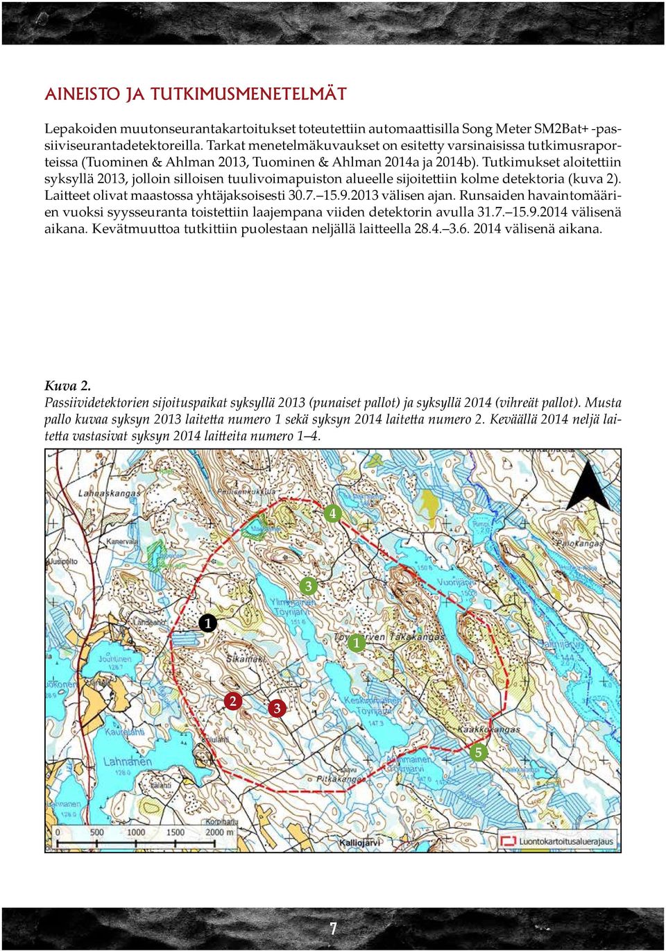 Tutkimukset aloitettiin syksyllä 2013, jolloin silloisen tuulivoimapuiston alueelle sijoitettiin kolme detektoria (kuva 2). Laitteet olivat maastossa yhtäjaksoisesti 30.7. 15.9.2013 välisen ajan.