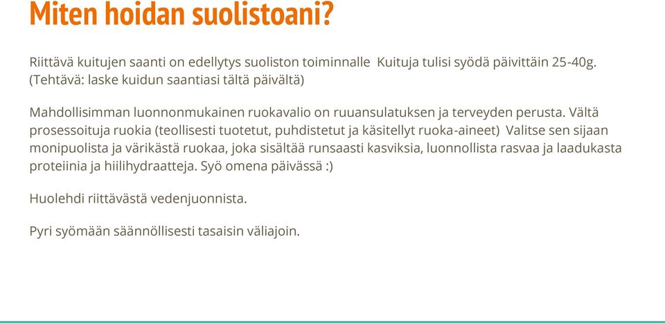 Vältä prosessoituja ruokia (teollisesti tuotetut, puhdistetut ja käsitellyt ruoka-aineet) Valitse sen sijaan monipuolista ja värikästä ruokaa, joka