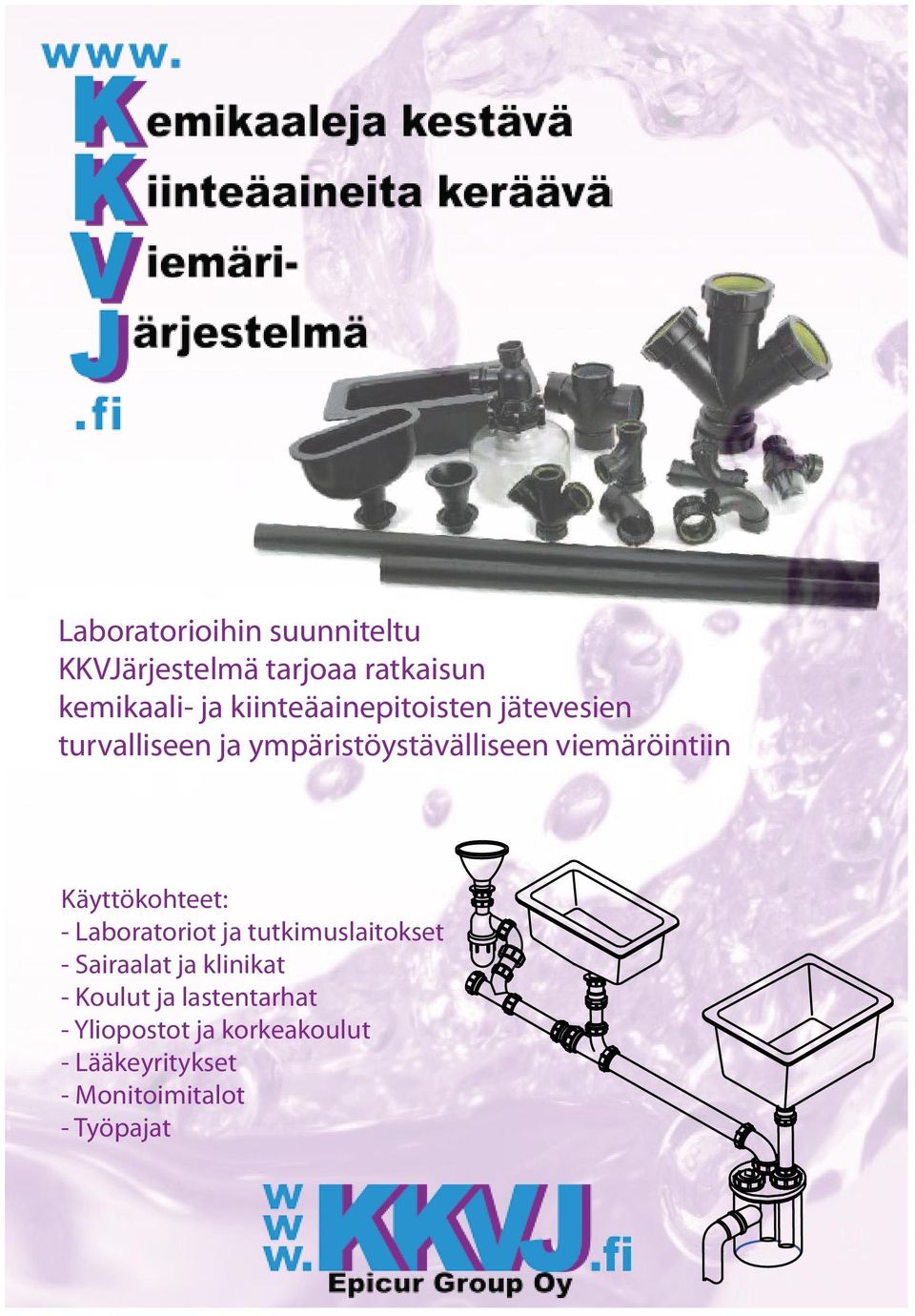 viemäröintiin Käyttökohteet: - Laboratoriot ja tutkimuslaitokset - Sairaalat ja