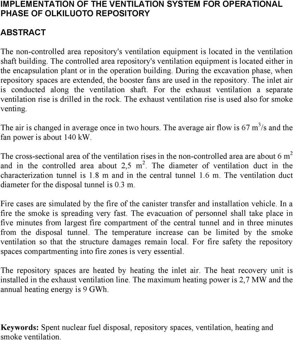 During the excavation phase, when repository spaces are extended, the booster fans are used in the repository. The inlet air is conducted along the ventilation shaft.