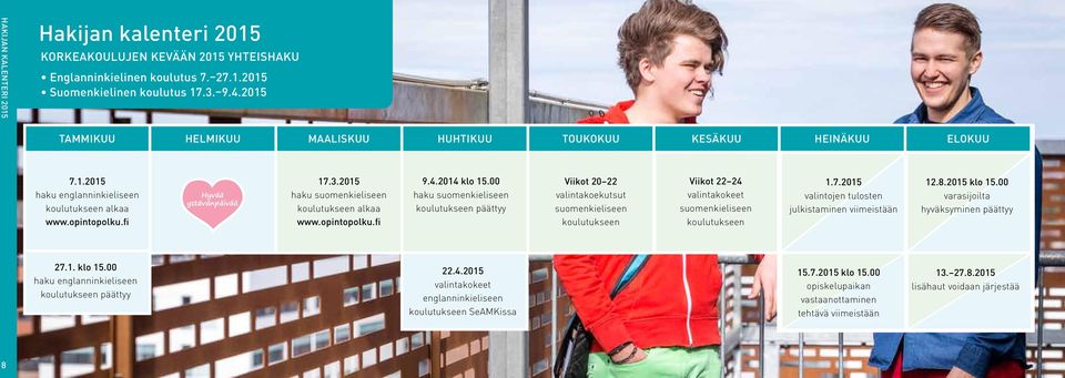 2015 haku suomenkieliseen koulutukseen alkaa www.opintopolku.fi 9.4.2014 klo 15.