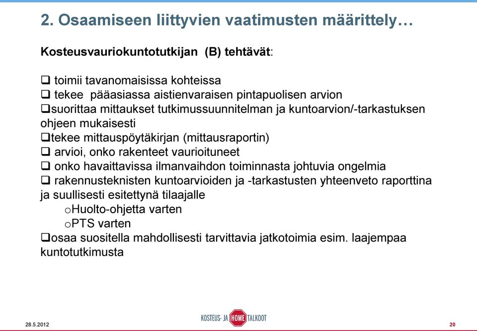 onko rakenteet vaurioituneet onko havaittavissa ilmanvaihdon toiminnasta johtuvia ongelmia rakennusteknisten kuntoarvioiden ja -tarkastusten yhteenveto