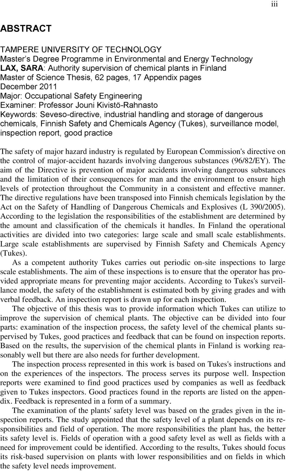 chemicals, Finnish Safety and Chemicals Agency (Tukes), surveillance model, inspection report, good practice The safety of major hazard industry is regulated by European Commission's directive on the