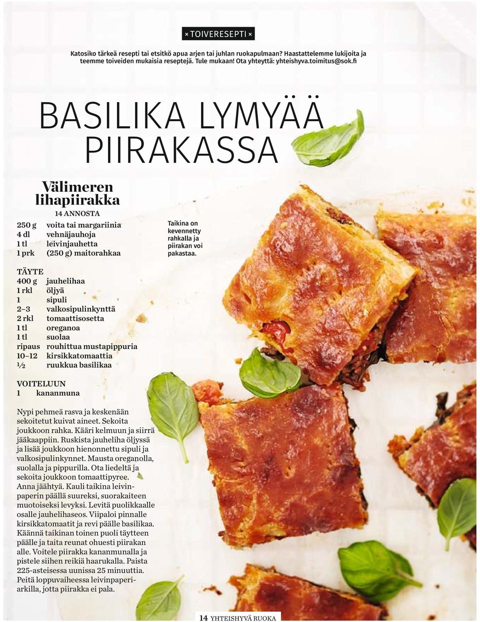 fi BASILIKA LYMYÄÄ PIIRAKASSA Välimeren lihapiirakka 14 ANNOSTA 250 g voita tai margariinia 4 dl vehnäjauhoja 1 tl leivinjauhetta 1 prk (250 g) maitorahkaa Taikina on kevennetty rahkalla ja piirakan