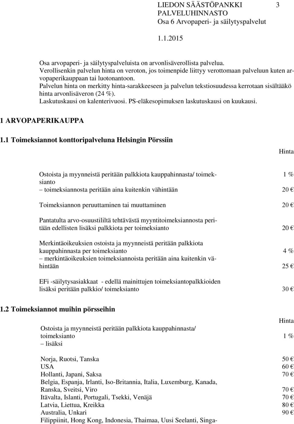 1 ARVOPAPERIKAUPPA 1.