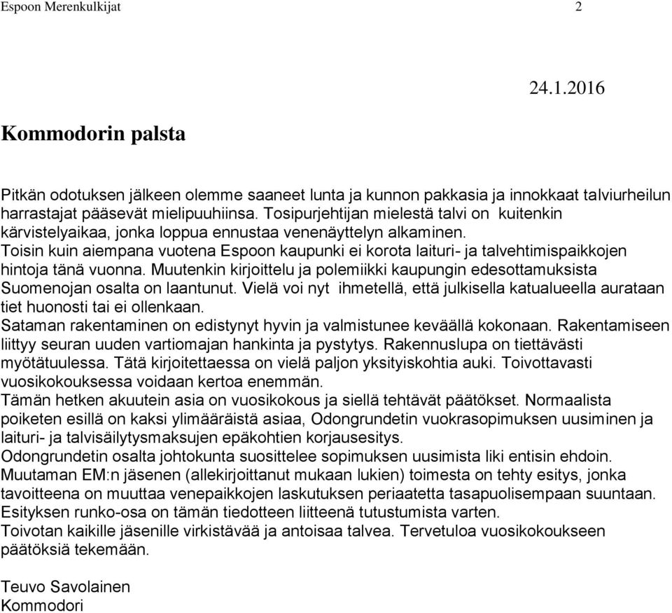 Toisin kuin aiempana vuotena Espoon kaupunki ei korota laituri- ja talvehtimispaikkojen hintoja tänä vuonna.