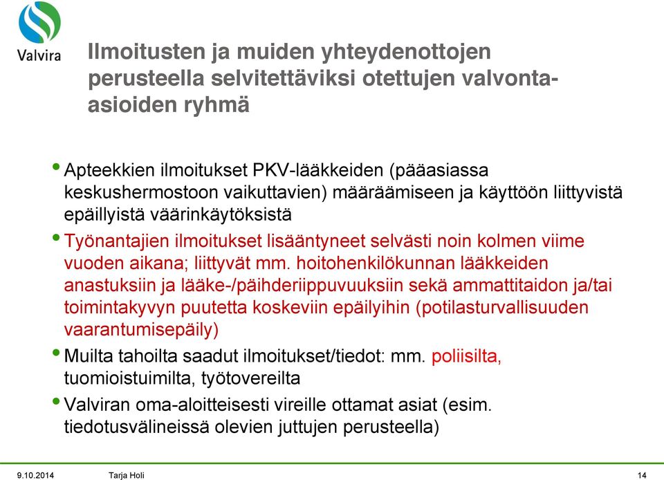 hoitohenkilökunnan lääkkeiden anastuksiin ja lääke-/päihderiippuvuuksiin sekä ammattitaidon ja/tai toimintakyvyn puutetta koskeviin epäilyihin (potilasturvallisuuden vaarantumisepäily)