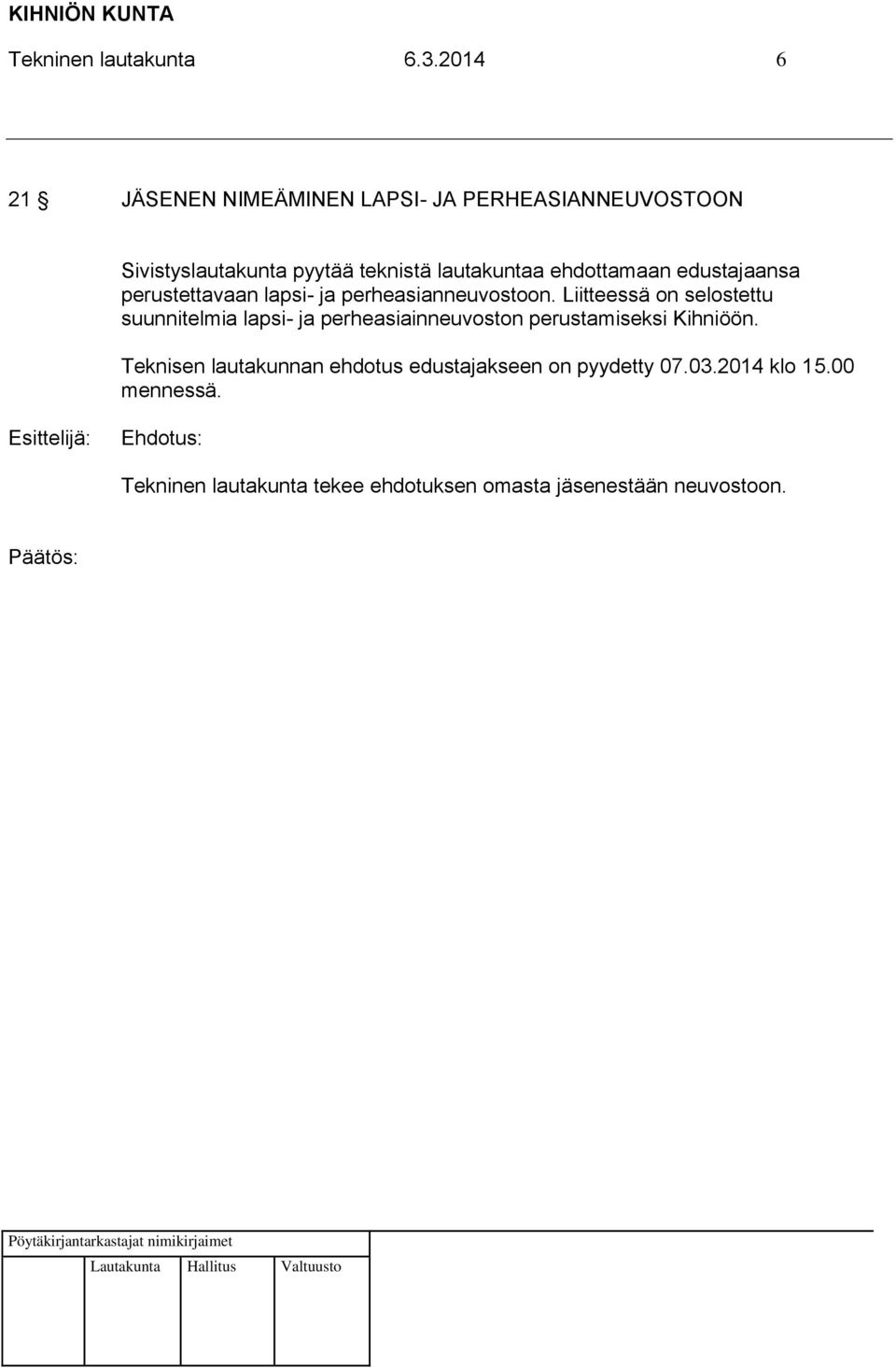 ehdottamaan edustajaansa perustettavaan lapsi- ja perheasianneuvostoon.
