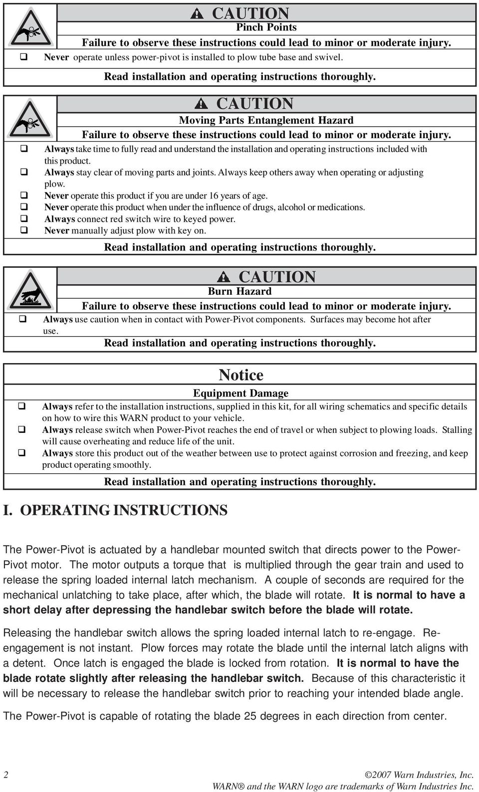 take time to fully read and understand the installation and operating instructions included with this product. stay clear of moving parts and joints. keep others away when operating or adjusting plow.
