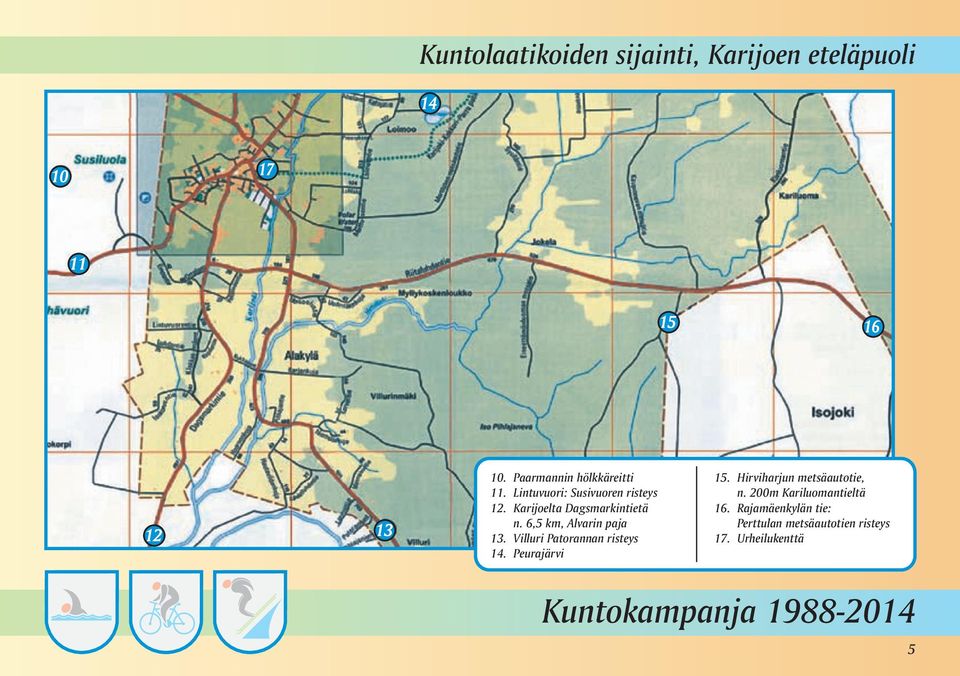 6,5 km, Alvarin paja 13. Villuri Patorannan risteys 14. Peurajärvi 15.