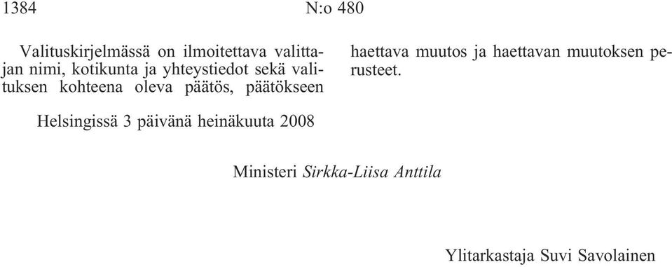 päätökseen haettava muutos ja haettavan muutoksen perusteet.