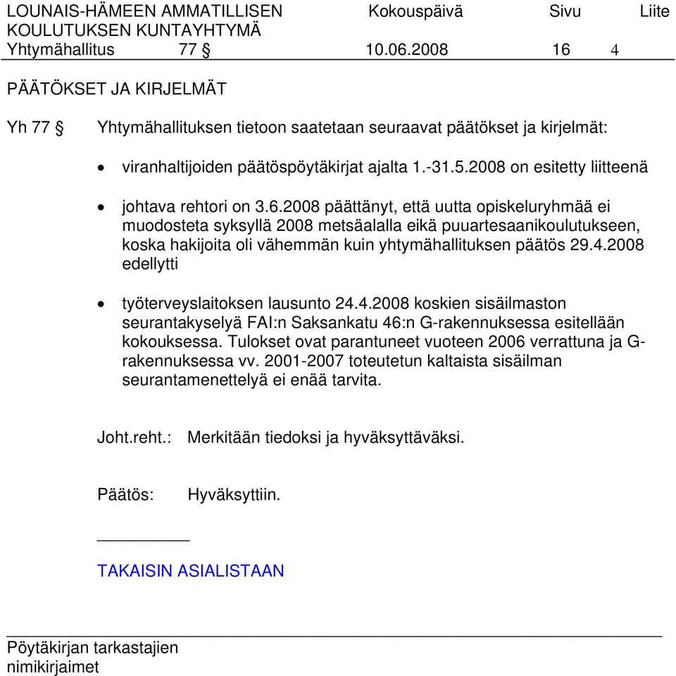 2008 on esitetty liitteenä johtava rehtori on 3.6.