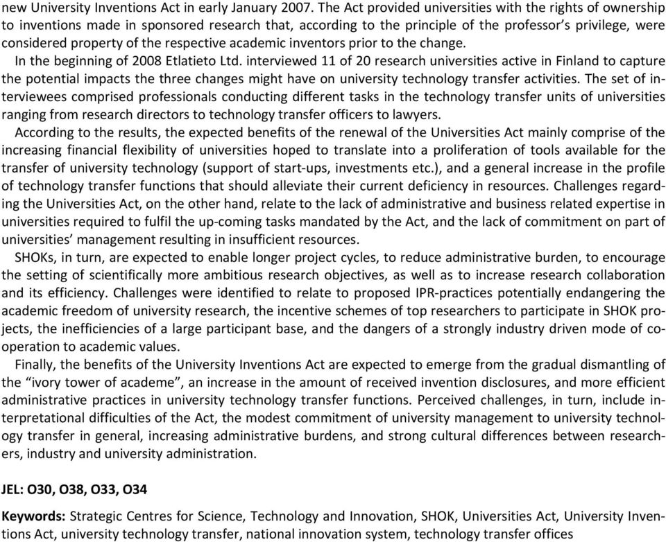 respective academic inventors prior to the change. In the beginning of 2008 Etlatieto Ltd.