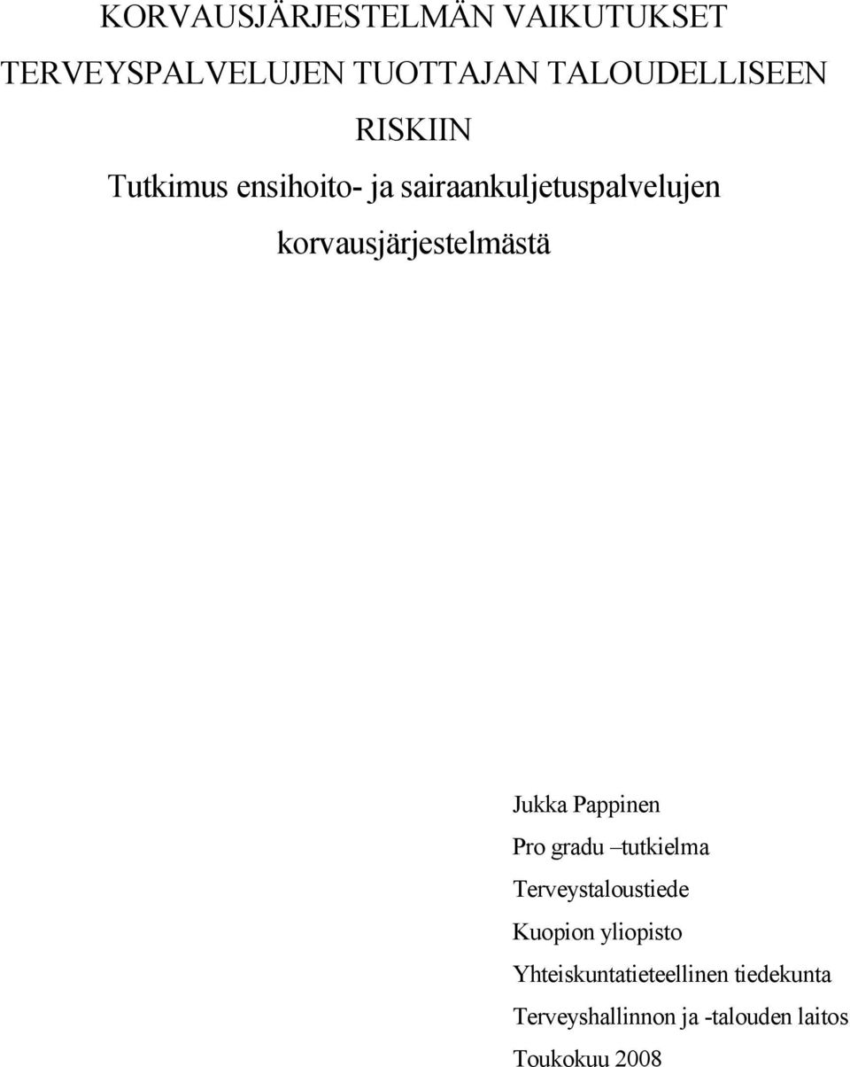 korvausjärjestelmästä Jukka Pappinen Pro gradu tutkielma Terveystaloustiede