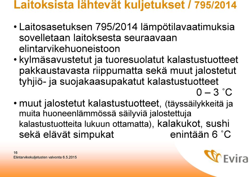 jalostetut tyhjiö- ja suojakaasupakatut kalastustuotteet 0 3 C muut jalostetut kalastustuotteet, (täyssäilykkeitä ja