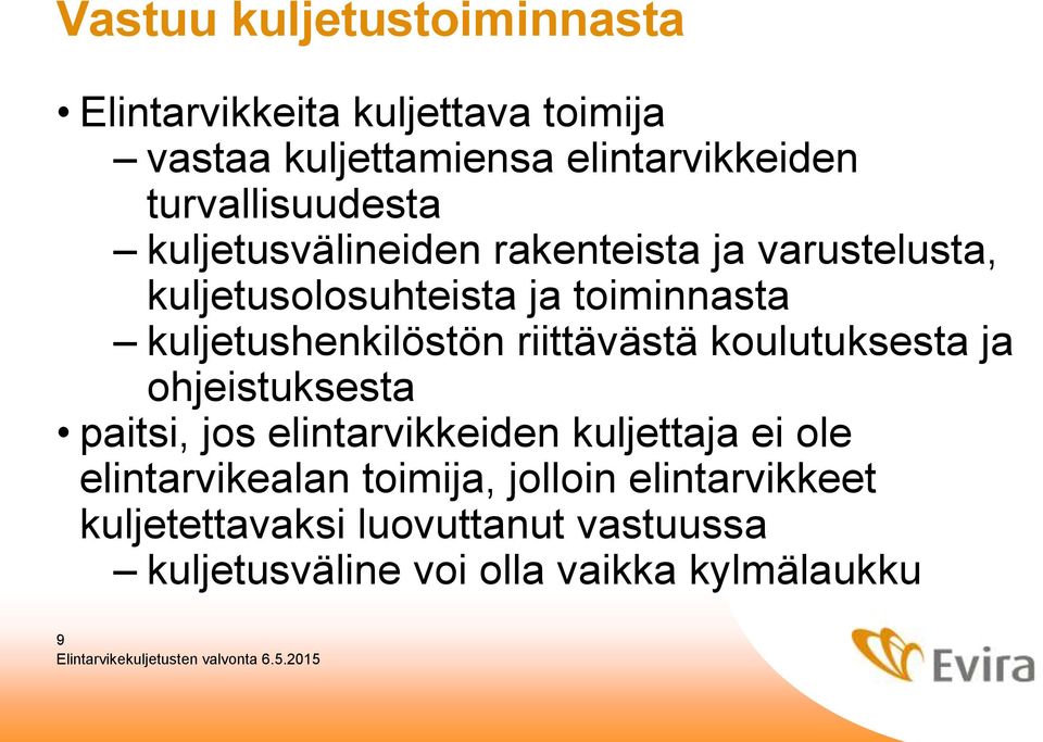 kuljetushenkilöstön riittävästä koulutuksesta ja ohjeistuksesta paitsi, jos elintarvikkeiden kuljettaja ei ole