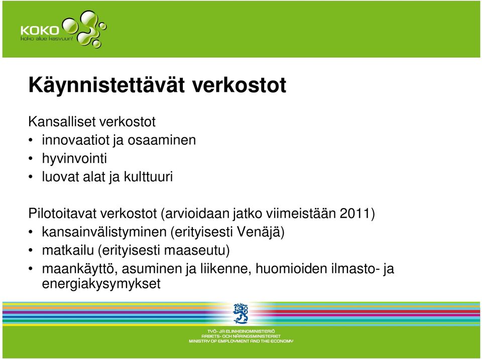 viimeistään 2011) kansainvälistyminen (erityisesti Venäjä) matkailu