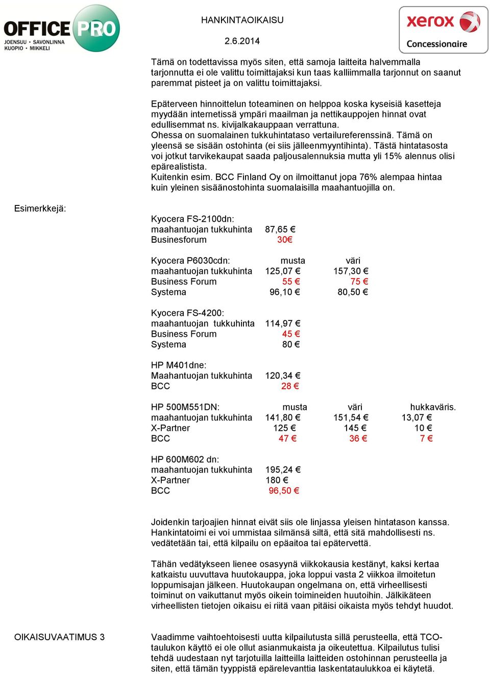 Epäterveen hinnoittelun toteaminen on helppoa koska kyseisiä kasetteja myydään internetissä ympäri maailman ja nettikauppojen hinnat ovat edullisemmat ns. kivijalkakauppaan verrattuna.