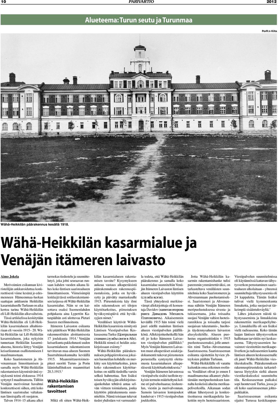 ankkurein Heikkilän kasarmialueelle Turkuun on aika kertoa tarina Wähä-Heikkilän eli Lill-Heikkilän alkuvaiheista.
