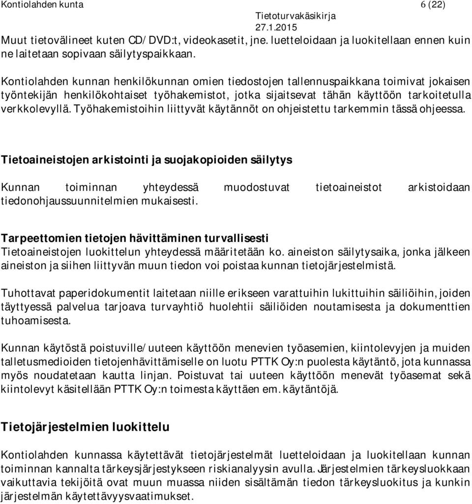 Työhakemistoihin liittyvät käytännöt on ohjeistettu tarkemmin tässä ohjeessa.